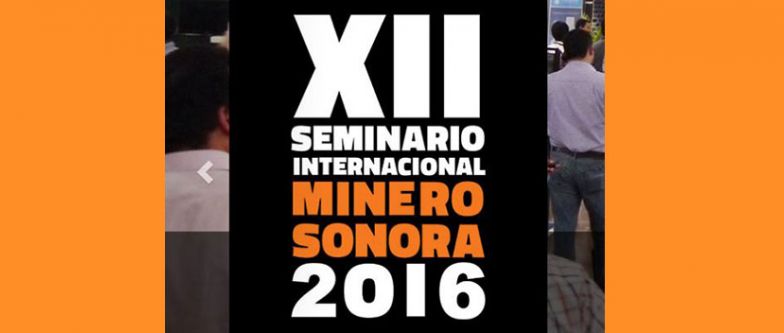 SEMINARIO INTERNACIONAL  MINERO SONORA 2016  // du 25 au 28 October 2016 // MEXICO